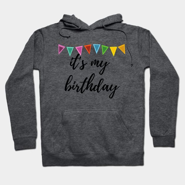 it's my birthday tee Hoodie by Lindseysdesigns